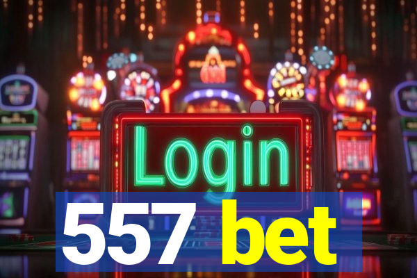 557 bet